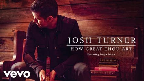 josh turner how great thou art: A Musical Reflection on Life's Profound Moments